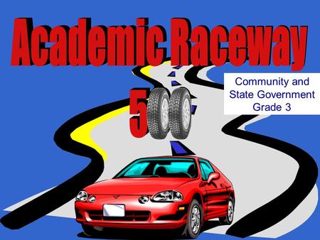 Academic Raceway 500 Community and State Government Grade 3.