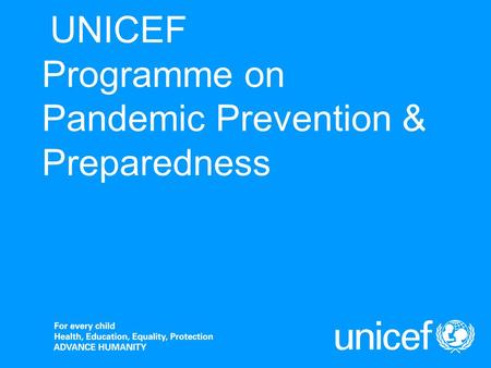 UNICEF Programme on Pandemic Prevention & Preparedness.