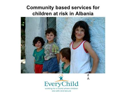 Community based services for children at risk in Albania dAdA.