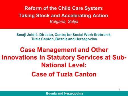 1 Reform of the Child Care System: Taking Stock and Accelerating Action, Bulgaria, Sofija Case Management and Other Innovations in Statutory Services at.