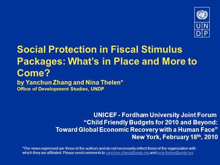 Social Protection in Fiscal Stimulus Packages: Whats in Place and More to Come? by Yanchun Zhang and Nina Thelen* Office of Development Studies, UNDP UNICEF.