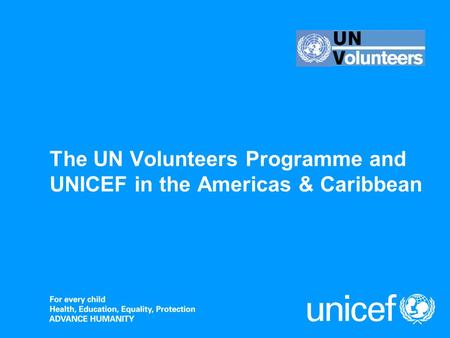The UN Volunteers Programme and UNICEF in the Americas & Caribbean.