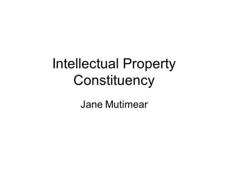 Intellectual Property Constituency Jane Mutimear.