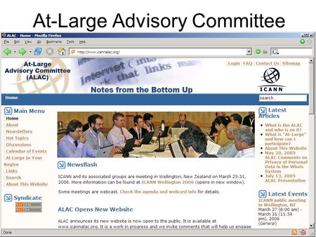 At-Large Advisory Committee. Remember Us? The role of the At-Large Advisory Committee (ALAC) shall be to consider and provide advice on the activities.