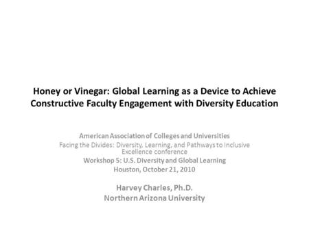 Honey or Vinegar: Global Learning as a Device to Achieve Constructive Faculty Engagement with Diversity Education American Association of Colleges and.