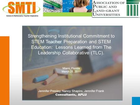 Strengthening Institutional Commitment to STEM Teacher Preparation and STEM Education: Lessons Learned from The Leadership Collaborative (TLC). Miami,