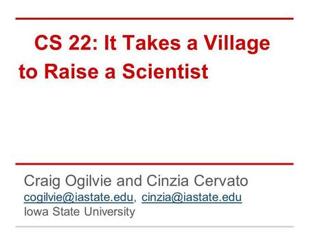 CS 22: It Takes a Village to Raise a Scientist Craig Ogilvie and Cinzia Cervato
