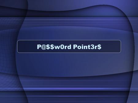 Point3r$. Password Introduction Passwords are a key part of any security system : –Work or Personal Strong passwords make your personal and work.