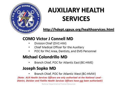 AUXILIARY HEALTH SERVICES COMO Victor J Connell MD Division Chief (DVC-HM) Chief Medical Officer for the Auxiliary POC for PAC Area, Dentists, and EMS.