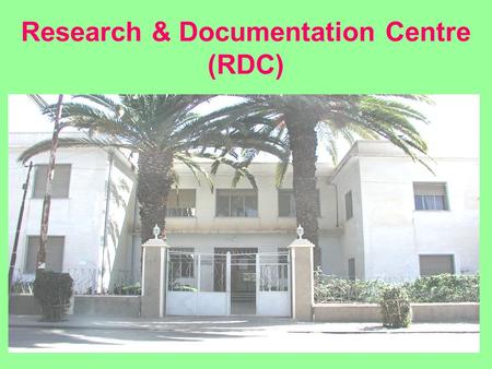 Research & Documentation Centre (RDC). Main Objectives of the RDC To identify and collect relevant documents. To preserve collected Eritrean historical.