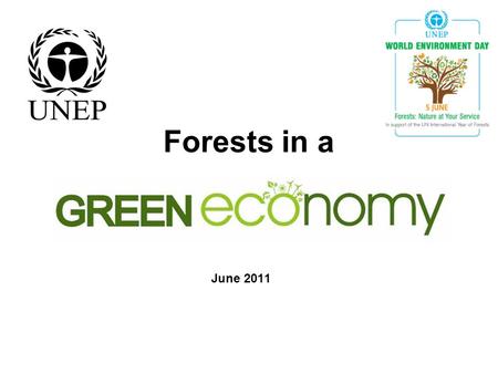 Forests in a June 2011. 2 What is a Green Economy? A Green Economy is one that results in increased human well-being and social equity, while significantly.