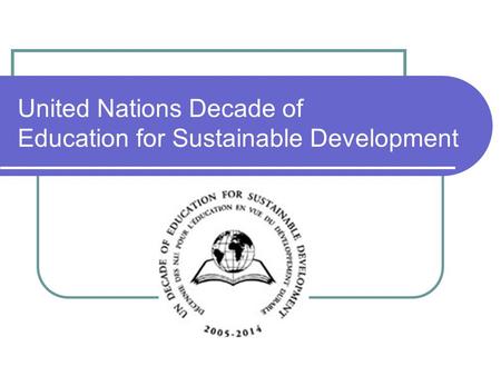 United Nations Decade of Education for Sustainable Development.