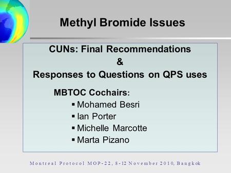 CUNs: Final Recommendations & Responses to Questions on QPS uses MBTOC Cochairs : Mohamed Besri Ian Porter Michelle Marcotte Marta Pizano M o n t r e a.