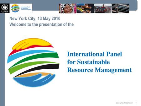 1 www.unep.fr/scp/rpanel New York City, 13 May 2010 Welcome to the presentation of the.