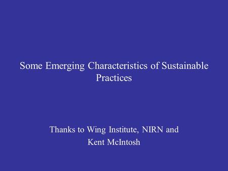 Some Emerging Characteristics of Sustainable Practices