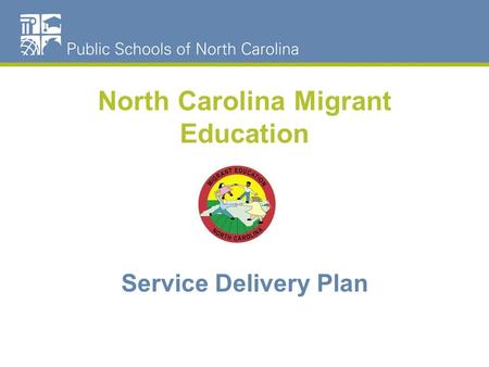 North Carolina Migrant Education Service Delivery Plan.