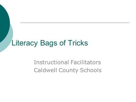 Literacy Bags of Tricks Instructional Facilitators Caldwell County Schools.