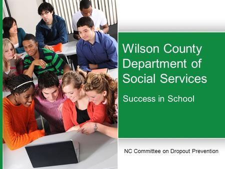 Wilson County Department of Social Services Success in School NC Committee on Dropout Prevention.