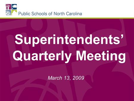 Superintendents Quarterly Meeting March 13, 2009.
