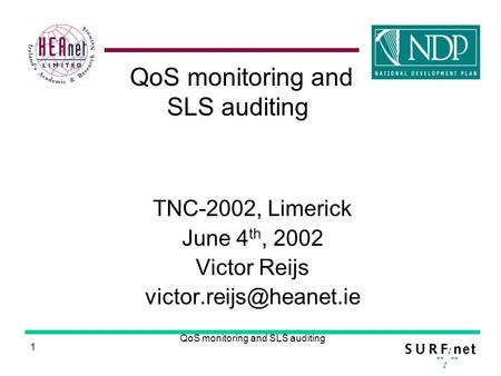 1 QoS monitoring and SLS auditing TNC-2002, Limerick June 4 th, 2002 Victor Reijs