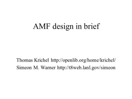 AMF design in brief Thomas Krichel  Simeon M. Warner