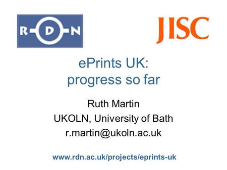 ePrints UK: progress so far Ruth Martin UKOLN, University of Bath