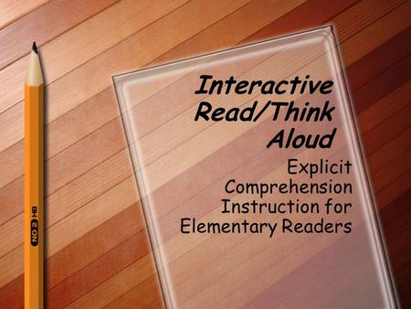 Interactive Read/Think Aloud Explicit Comprehension Instruction for Elementary Readers.