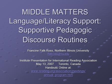MIDDLE MATTERS Language/Literacy Support: Supportive Pedagogic Discourse Routines Francine Falk-Ross, Northern Illinois University Institute.