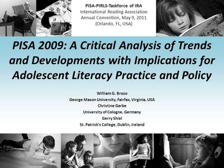 PISA-PIRLS-Taskforce of IRA International Reading Association Annual Convention, May 9, 2011 (Orlando, FL, USA) PISA 2009: A Critical Analysis of Trends.