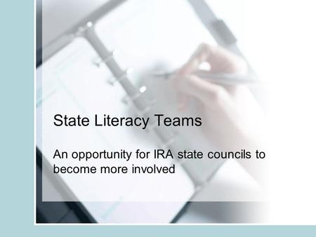 State Literacy Teams An opportunity for IRA state councils to become more involved.