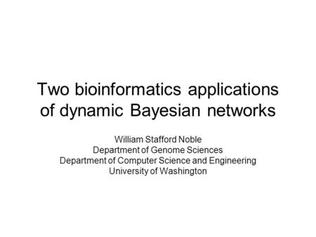 Two bioinformatics applications of dynamic Bayesian networks