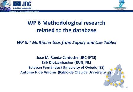 Sevilla May 2011, WIOD 2 nd Consortium Meeting 1 WP 6 Methodological research related to the database WP 6.4 Multiplier bias from Supply and Use Tables.