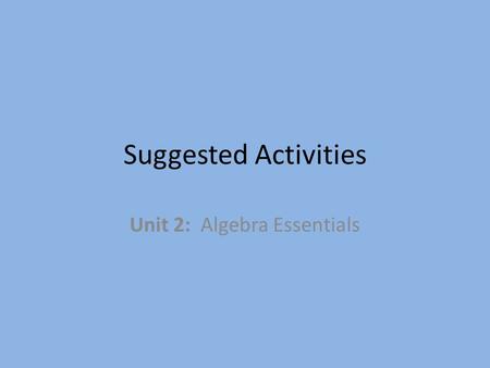 Unit 2: Algebra Essentials