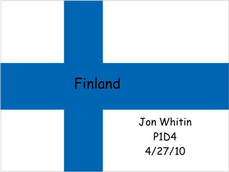 Finland Jon Whitin P1D4 4/27/10. Where is it? Finland local map.