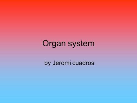 Organ system by Jeromi cuadros.