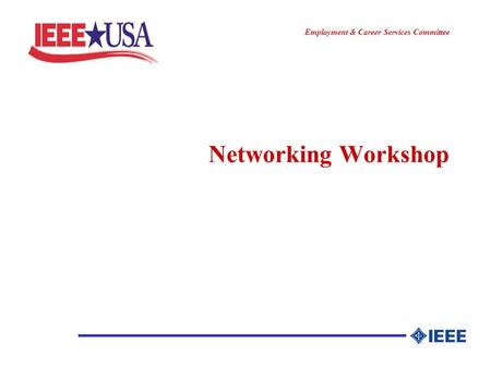 ________________ Employment & Career Services Committee Networking Workshop.