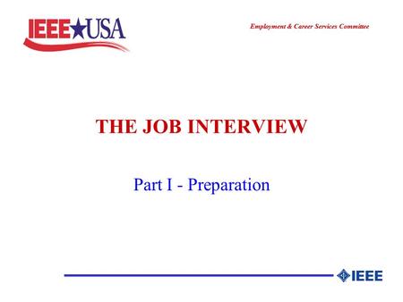 ________________ Employment & Career Services Committee ________________ THE JOB INTERVIEW Part I - Preparation.