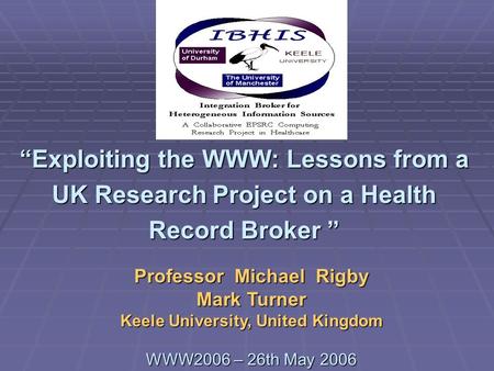 Exploiting the WWW: Lessons from a UK Research Project on a Health Record BrokerExploiting the WWW: Lessons from a UK Research Project on a Health Record.