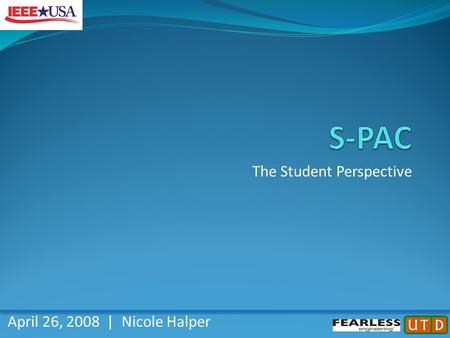 The Student Perspective April 26, 2008 | Nicole Halper.