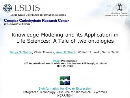Knowledge Modeling and its Application in Life Sciences: A Tale of two ontologies Bioinformatics for Glycan Expression Integrated Technology Resource for.