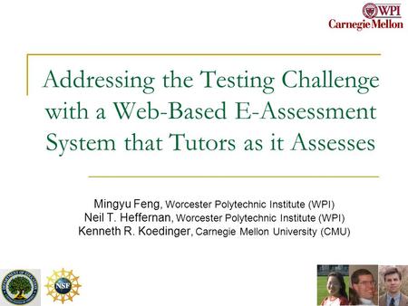 Addressing the Testing Challenge with a Web-Based E-Assessment System that Tutors as it Assesses Mingyu Feng, Worcester Polytechnic Institute (WPI) Neil.