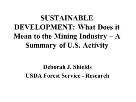 Deborah J. Shields USDA Forest Service - Research