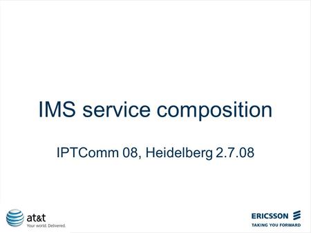 Slide title In CAPITALS 50 pt Slide subtitle 32 pt IMS service composition IPTComm 08, Heidelberg 2.7.08.
