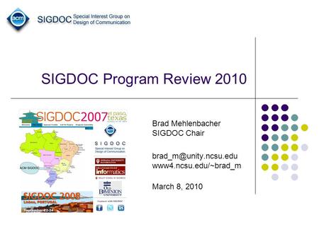 SIGDOC Program Review 2010 Brad Mehlenbacher SIGDOC Chair www4.ncsu.edu/~brad_m March 8, 2010.