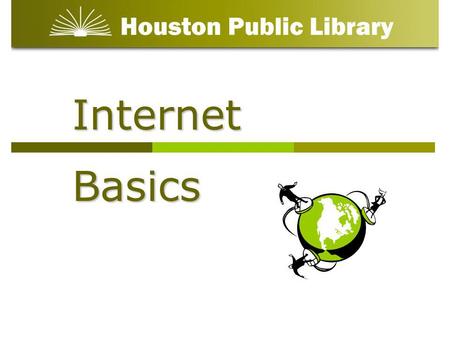 Internet Basics. Objectives What is the Internet? What is the Web? How does the Internet work? What do I need to surf the Net? What will I find on the.