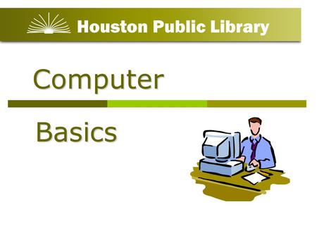 Computer Basics. PCP C A PC is a Personal Computer. PCs are portable and used by you. There are four basics parts or components usually called Hardware: