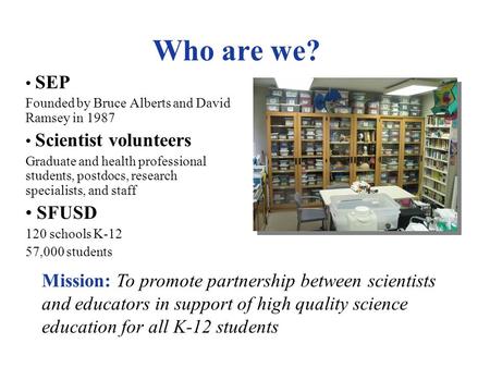 Teaching Scientist Volunteers about K-12 Science Education, Pedagogy, and Partnership University of California San Francisco Science & Health Education.