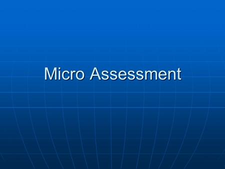 Micro Assessment. What is a Micro Assessment? An assessment of the adequacy of the implementing partners financial management systems and internal controlsAn.