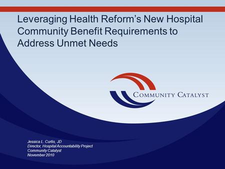 Jessica L. Curtis, JD Director, Hospital Accountability Project