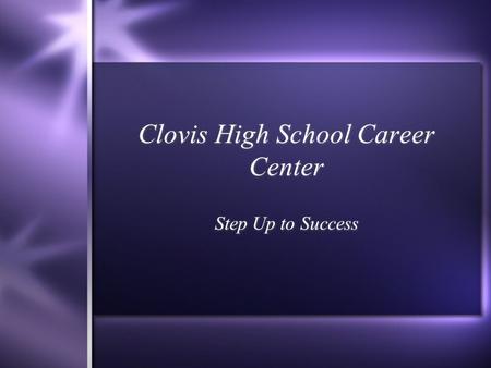 Clovis High School Career Center Step Up to Success.